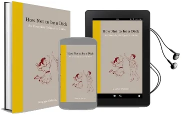 How not to be a Dick: An Everyday Etiquette Guide Audiobook download free by Meghan Doherty
