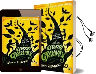 In a Glass Grimmly: A Companion to a Tale Dark & Grimm Audiobook download free by Adam Gidwitz