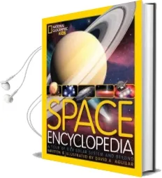 Space Encyclopedia: A Tour of our Solar System and Beyond Audiobook download free by David A. Aguilar