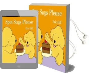 Spot Says Please Audiobook download free by Eric Hill