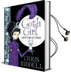Goth Girl: And the Ghost of a Mouse Audiobook download free by Chris Riddell