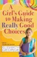 Audiobook A Girl'S Guide to Making Really Good Choices author Elizabeth George