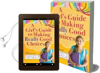 A Girl'S Guide to Making Really Good Choices Audiobook download free by Elizabeth George