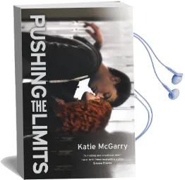 Pushing the Limits: An Award-Winning Novel Audiobook download free by Katie Mcgarry