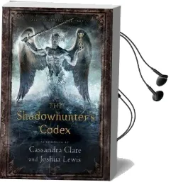 The Shadowhunter'S Codex: Being a Record of the Ways and Laws of the Nephilim, the Chosen of the Angel Raziel Audiobook download free by Cassandra Clare