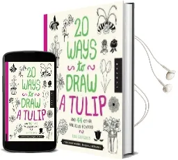 20 Ways to Draw a Tulip and 44 Other Fabulous Flowers Audiobook download free by Lisa Congdon