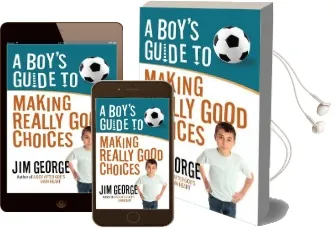 A Boy'S Guide to Making Really Good Choices Audiobook download free by Jim George