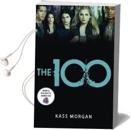 The 100: Book one Audiobook download free by Kass Morgan