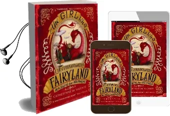 The Girl who Circumnavigated Fairyland in a Ship of her own Making Audiobook download free by Catherynne M. Valente