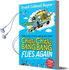 Chitty Chitty Bang Bang Flies Again Audiobook download free by Frank Cottrell Boyce