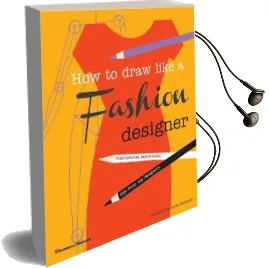How to Draw Like a Fashion Designer: Inspirational Sketchbooks - Tips From top Designers Audiobook download free by Dennis Nothdruft