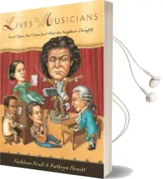 Lives of the Musicians: Good Times, bad Times (And What the Neighbors Thought) Audiobook download free by Kathleen Krull