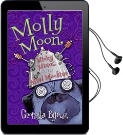 Molly Moon, Micky Minus, & the Mind Machine Audiobook download free by Georgia Byng