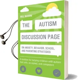 The Autism Discussion Page on Anxiety, Behavior, School, and Parenting Strategies: A Toolbox for Helping Children With Autism Feel Safe, Accepted, and Competent Audiobook download free by Bill Nason