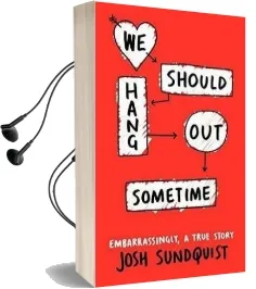 We Should Hang out Sometime Audiobook download free by Josh Sundquist