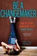 Audiobook Be a Changemaker: How to Start Something That Matters author Laurie Ann Thompson