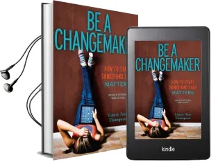 Be a Changemaker: How to Start Something That Matters Audiobook download free by Laurie Ann Thompson