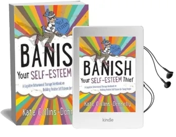 Banish Your Self-Esteem Thief: A Cognitive Behavioural Therapy Workbook on Building Positive Self-Esteem for Young People Audiobook download free by Kate Collins Donnelly