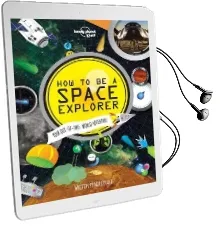 How to be a Space Explorer: Your Out-Of-This-World Adventure Audiobook download free by Lonely Planet