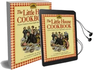 The Little House Cookbook: Frontier Foods From Laura Ingalls Wilder'S Classic Stories Audiobook download free by Barbara M. Walker