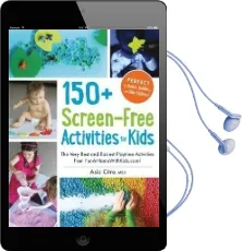 150+ Screen-Free Activities for Kids: The Very Best and Easiest Playtime Activities From Funathomewithkids.Com! Audiobook download free by Asia Citro