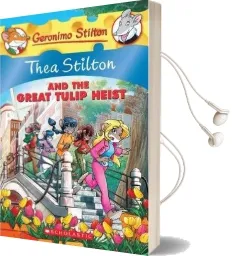 Thea Stilton: #18 Thea Stilton and the Great Tulip Heist Audiobook download free by Thea Stilton