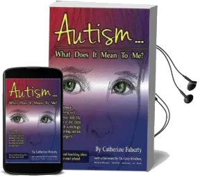 Autism...What Does it Mean to me?: A Workbook Explaining Self Awareness and Life Lessons to the Child or Youth With High Functioning Autism or Asperger'S Audiobook download free by Catherine Faherty