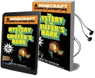 The Mystery of the Griefer'S Mark: An Unofficial Gamer'S Adventure, Book two Audiobook download free by Winter Morgan