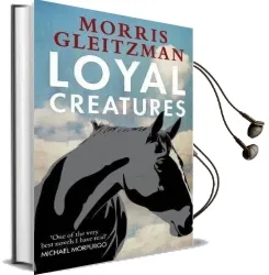 Loyal Creatures Audiobook download free by Morris Gleitzman