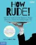 Audiobook How Rude! the Teen Guide to Good Manners: The Teen Guide to Good Manners, Proper Behavior, and not Grossing People out author Alex J. Packer