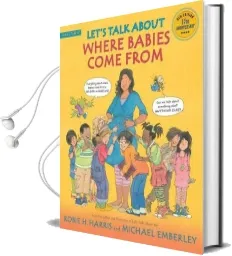 Let'S Talk About Where Babies Come From: A Book About Eggs, Sperm, Birth, Babies, and Families Audiobook download free by Robie H. Harris