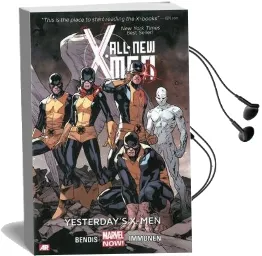 All-New X-Men Volume 1: Yesterday'S X-Men (Marvel Now) Audiobook download free by Brian Michael Bendis