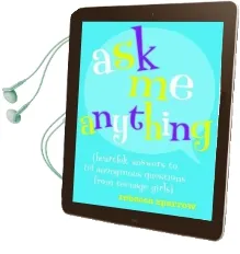 Ask me Anything (Heartfelt Answers to 65 Anonymous Questionsfrom Teenage Girls) Audiobook download free by Rebecca Sparrow