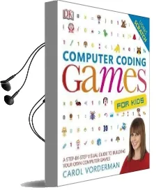 Computer Coding Games for Kids: A Step-By-Step Visual Guide to Building Your own Computer Games Audiobook download free by Carol Vorderman
