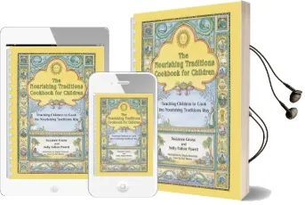 The Nourishing Traditions Cookbook for Children: Teaching Children to Cook the Nourishing Traditions way Audiobook download free by Suzanne Gross