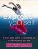 Audiobook Express Yourself: A Teen Girl'S Guide to Speaking up and Being who you are author Emily Roberts