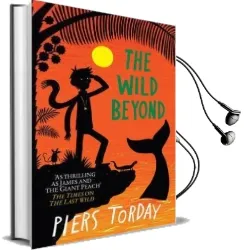 The Last Wild Trilogy: The Wild Beyond: Book 3 Audiobook download free by Piers Torday