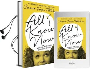 All i Know now: Wonderings and Reflections on Growing up Gracefully Audiobook download free by Carrie Hope Fletcher