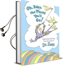 Oh, Baby, the Places You'Ll go! Audiobook download free by Tish Rabe