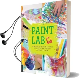 Paint lab for Kids: 52 Creative Adventures in Painting and Mixed Media for Budding Artists of all Ages Audiobook download free by Stephanie Corfee