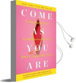 Come as you are: The Surprising new Science That Will Transform Your sex Life Audiobook download free by Emily Nagoski