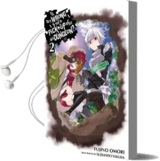 Is it Wrong to try to Pick up Girls in a Dungeon?, Vol. 2 (Light Novel) Audiobook download free by Fujino Omori