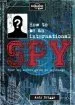 Audiobook How to be an International spy: Your Training Manual, Should you Choose to Accept it author Lonely Planet