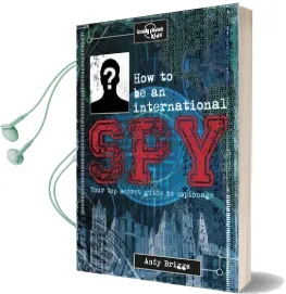 How to be an International spy: Your Training Manual, Should you Choose to Accept it Audiobook download free by Lonely Planet