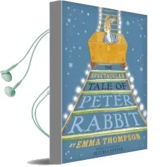 The Spectacular Tale of Peter Rabbit Audiobook download free by Emma Thompson