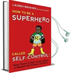 How to be a Superhero Called Self-Control!: Super Powers to Help Younger Children to Regulate Their Emotions and Senses Audiobook download free by Lauren Brukner