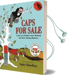 Caps for Sale: A Tale of a Peddler, Some Monkeys and Their Monkey Business Audiobook download free by Esphyr Slobodkina