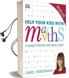 Help Your Kids With Maths: A Unique Step-By-Step Visual Guide Audiobook download free by Carol Vorderman