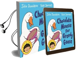 Chocolate Mousse for Greedy Goose Audiobook download free by Julia Donaldson