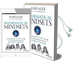 Mathematical Mindsets: Unleashing Students' Potential Through Creative Math, Inspiring Messages and Innovative Teaching Audiobook download free by Jo Boaler